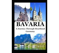 BAVARIA: A Journey Through Heartland Germany