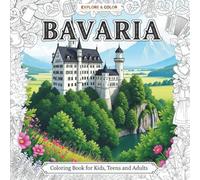 BAVARIA - Coloring Book for Kids and Adults / Cute Mindful Calming Designs for Relaxation, Meditation & Stress Relief - Folk Art, Landmarks, ... (Birthday, Christmas) (Explore & Color)