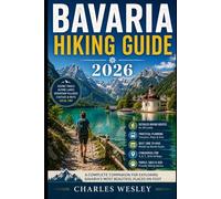 Bavaria Hiking Guide 2026: Explore Scenic Alpine Trails, Zugspitze Routes, Berchtesgaden Walks, Lake Paths, Mountain Villages and Smart Outdoor Planning Tips