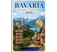 Bavaria Summer Travel Guide 2026: Alpine Adventures, Fairytale Castles, Scenic Lakes, Charming Villages & Bavarian Culture