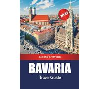 Bavaria Travel Guide 2025: Explore Munich Attractions, Historic Castles, Culture, Food, Tips and Scenic Alpine Adventures in Germany