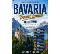Bavaria Travel Guide 2026 Edition: Your Complete Guide to Munich, the Alps, Romantic Road, Bavarian Lakes, Franconia, Beer Culture, and Beyond