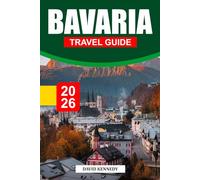 BAVARIA TRAVEL GUIDE 2026: Fairytale Castles, Alpine Scenery, and Timeless Traditions in Southern Germany