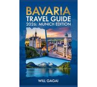 BAVARIA TRAVEL GUIDE 2026: Munich Edition: The Most Practical, Modern, Insider-handbook Companion for Smart, Stress-Free Exploring in 2026