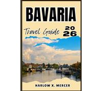 BAVARIA TRAVEL GUIDE: Your ticket to wander, explore, and savor the highlights of this must-visit destination