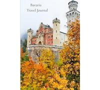 Bavaria Travel Journal: A Neuschwanstein Castle Keepsake Notebook