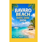 Bavaro Beach Travel Guide: Bavaro Unlocked with Pics: Flip Inside and Feel the Sand Now (Universal Trip Guide Series)