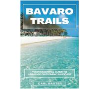 Bavaro Trails: Your Essential Guide to Paradise on the Dominican Coast