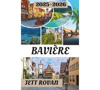 BAVIÈRE GUIDE DE VOYAGE 2025-2026: Votre guide de l'histoire, de la cuisine et des aventures pittoresques de la Bavière