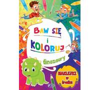 Baw się i koloruj: Dinozaury