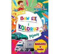 Baw się i koloruj: Pojazdy