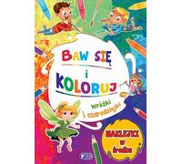 Baw się i koloruj: Wróżki i czarodziejki