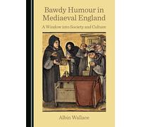 Bawdy Humour in Mediaeval England: A Window into Society and Culture