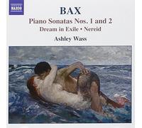 Bax: Piano Sonatas Nos. 1 & 2; Dream in Exile; Nereid By Arnold Bax (Composer),Ashley Wass (Piano) (2004-08-30)