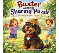 Baxter and the Sharing Puzzle: Baxter the Cockapoo - Little Detective, Big Heart
