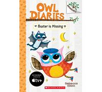 Baxter is Missing: A Branches Book (Owl Diaries #6): Volume 6