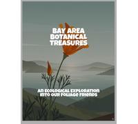 Bay Area Botanical Treasures: An Ecological Exploration Into Our Foliage Friends