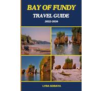 Bay Of Fundy Travel Guide 2025-2026: Discover Breathtaking Views, Tidal Adventures, and Hidden Gems in New Brunswick and Nova Scotia’s Iconic Bay of Fundy