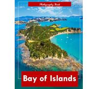 Bay of Islands: A Visual Journey Through New Zealand’s Coastal Paradise - Stunning Photography of Turquoise Waters, Rugged Shorelines, and Island Majesty
