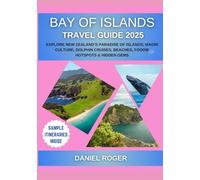 Bay of Islands Travel Guide 2025: Explore New Zealand’s Paradise of Islands, Maori Culture, Dolphin Cruises, Beaches, Foodie Hotspots & Hidden Gems (Wanderlust Chronicles Travel Guide Series)