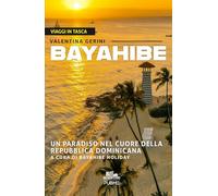 Bayahibe. Un paradiso nel cuore della Repubblica Dominicana (a cura di Bayahibe Holiday): (Gli scrittori della porta accanto - PubMe) (Viaggi in tasca)