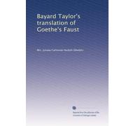 Bayard Taylor's translation of Goethe's Faust. 1