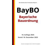 Bayerische Bauordnung (BayBO), 10. Auflage 2025: Die Gesetze des Freistaates Bayern