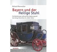 Bayern und der Heilige Stuhl: Die Beziehungen während der Regierungszeit des Königs Maximilian II. (1848-1864): 75