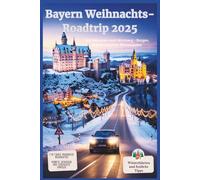 Bayern Weihnachts-Roadtrip 2025: Von München nach Nürnberg - Burgen, Märkte & alpiner Winterzauber