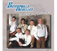 Bayerwald Rebellen - Ein Hoch auf das Leben