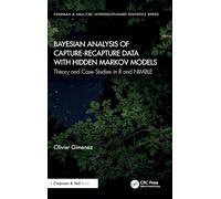 Bayesian Analysis of Capture-Recapture Data with Hidden Markov Models: Theory and Case Studies in R and NIMBLE (Chapman & Hall/CRC Interdisciplinary Statistics)