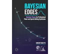 Bayesian Edges: Decision Theory for Professional Poker and Sports Betting Syndicates
