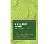 Bayesian Models: A Statistical Primer for Ecologists