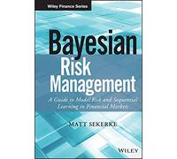 Bayesian Risk Management: A Guide to Model Risk and Sequential Learning in Financial Markets (Wiley Finance)