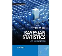 Bayesian Statistics: An Introduction, 4th Edition: An Introduction, 4th Edition