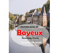 Bayeux, Normandy, France: Cool Pictures That Create an Idea for You About an Amazing Area, Buildings style, Cultural Religious ... All Travels, Hiking and Pictures Lovers