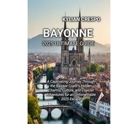 BAYONNE 2025 ULTIMATE GUIDE