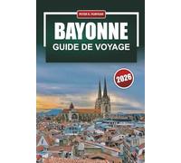 BAYONNE Guide de voyage 2026: Plans pratiques pour la journée, nourriture locale et budgets honnêtes pour les visiteurs en solo