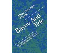 Bayou And Tide: Sacred Roots of Resistance in the Caribbean and Louisiana