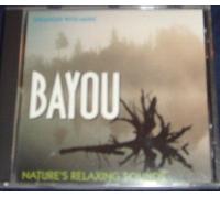 Bayou: Nature's Relaxing Sounds by Various Artists (1993-07-28)