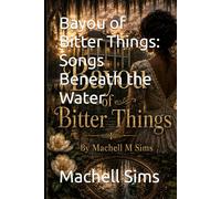 Bayou of Bitter Things: Songs Beneath the Water