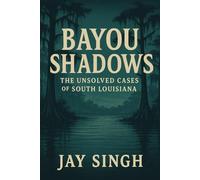 Bayou Shadows: Beneath the Still Water: A Dark Louisiana Mystery Rooted in Forgotten Deals (The Bayou Shadow Chronicles)