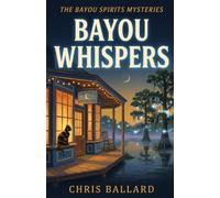 Bayou Whispers: A Paranormal Cozy Mystery