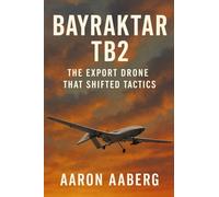 Bayraktar TB2: The Export Drone That Shifted Tactics