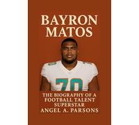 BAYRON MATOS: The Biography Of A Football Talent Superstar