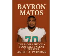 BAYRON MATOS: The Biography Of A Football Talent Superstar