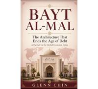BAYT AL-MAL: The Architecture That Ends the Age of Debt