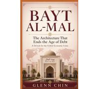 BAYT AL-MAL: The Architecture That Ends the Age of Debt