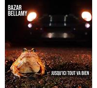 Bazar Bellamy - Jusqu'Ici Tout Va Bien