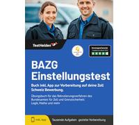BAZG Einstellungstest Buch inkl. App zur Vorbereitung auf deine Zoll Schweiz Bewerbung.: Übungsbuch für das Rekrutierungsverfahren des Bundesamtes für Zoll und Grenzsicherheit: Logik, Mathe und mehr